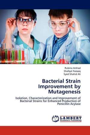 Bacterial Strain Improvement by Mutagenesis de Arshad Rubina