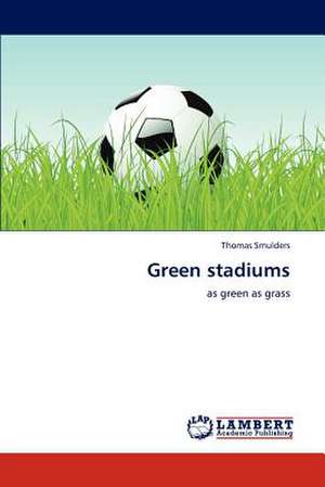 Green stadiums de Smulders Thomas