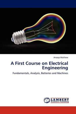 A First Course on Electrical Engineering de Mathew Anoop