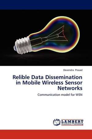 Relible Data Dissemination in Mobile Wireless Sensor Networks de Prasad Devendra