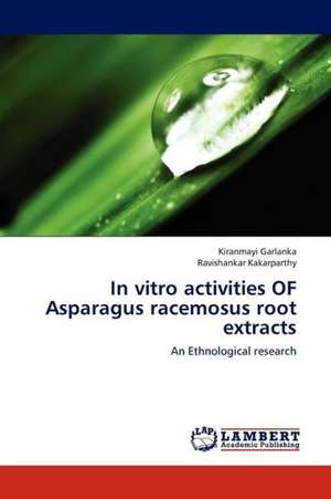 In vitro activities OF Asparagus racemosus root extracts de Garlanka Kiranmayi