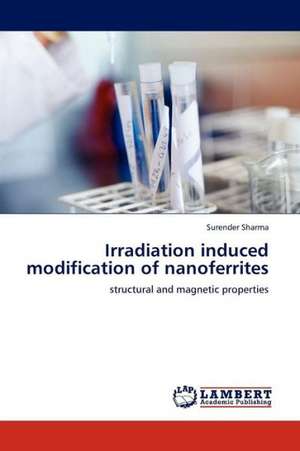 Irradiation induced modification of nanoferrites de Sharma Surender