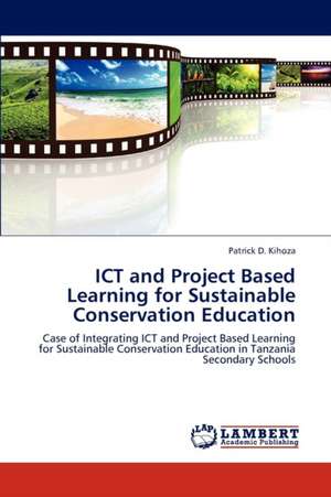 ICT and Project Based Learning for Sustainable Conservation Education de Kihoza Patrick D.