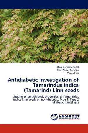 Antidiabetic investigation of Tamarindus indica (Tamarind) Linn seeds de Mondal Utpal Kumar