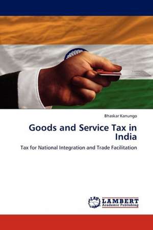 Goods and Service Tax in India de Kanungo Bhaskar