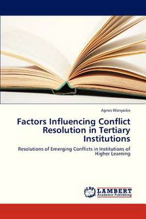 Factors Influencing Conflict Resolution in Tertiary Institutions de Wanyoike Agnes