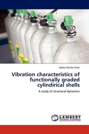 Vibration characteristics of functionally graded cylindirical shells de Shah Abdul Ghafar