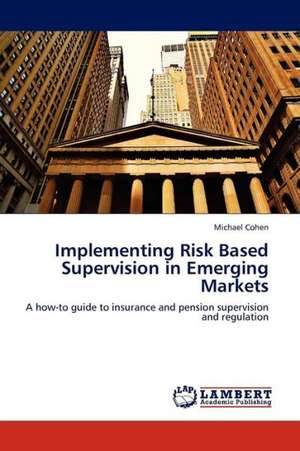 Implementing Risk Based Supervision in Emerging Markets de Cohen Michael