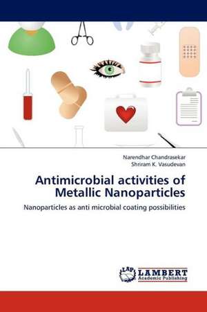 Antimicrobial activities of Metallic Nanoparticles de Chandrasekar Narendhar