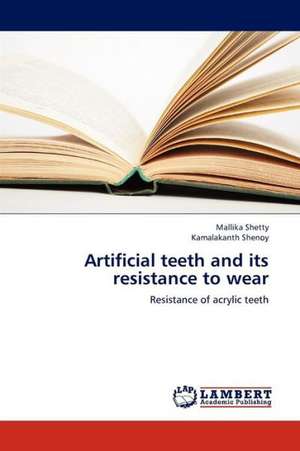 Artificial teeth and its resistance to wear de Shetty Mallika