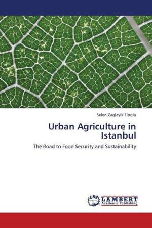 Urban Agriculture in Istanbul de Caglayik Eloglu Selen