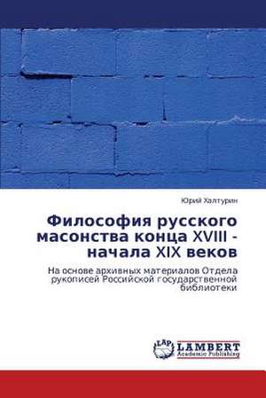 Filosofiya russkogo masonstva kontsa XVIII - nachala XIX vekov de Khalturin Yuriy