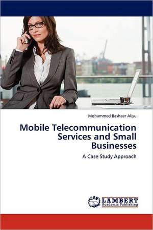 Mobile Telecommunication Services and Small Businesses de Aliyu Mohammed Basheer