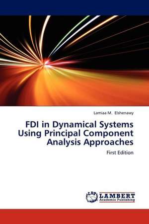 FDI in Dynamical Systems Using Principal Component Analysis Approaches de Elshenawy Lamiaa M.