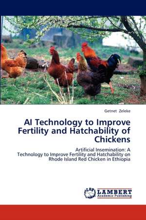 AI Technology to Improve Fertility and Hatchability of Chickens de Zeleke Getnet