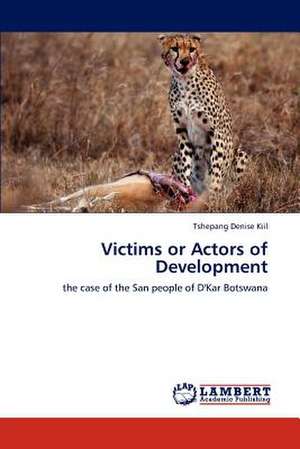 Victims or Actors of Development de Kiil Tshepang Denise