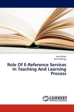 Role Of E-Reference Services In Teaching And Learning Process de Mmari Ivan