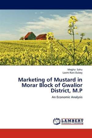 Marketing of Mustard in Morar Block of Gwalior District, M.P de Sahu Megha