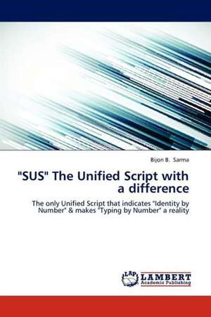 "SUS" The Unified Script with a difference de Sarma Bijon B.