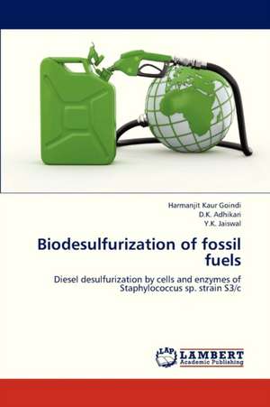 Biodesulfurization of fossil fuels de Goindi Harmanjit Kaur