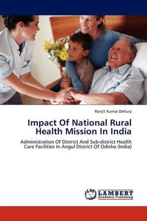 Impact Of National Rural Health Mission In India de Dehury Ranjit Kumar