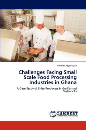 Challenges Facing Small Scale Food Processing Industries in Ghana de Gyeduaah Comfort