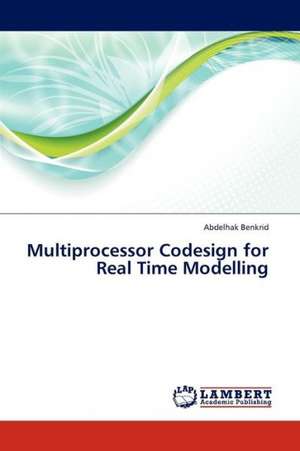 Multiprocessor Codesign for Real Time Modelling de Benkrid Abdelhak