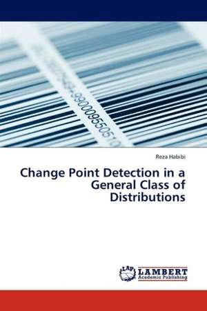 Change Point Detection in a General Class of Distributions de Habibi Reza