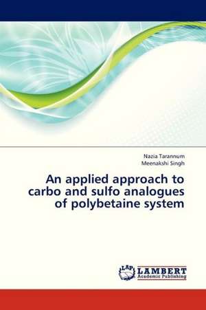 An applied approach to carbo and sulfo analogues of polybetaine system de Tarannum Nazia