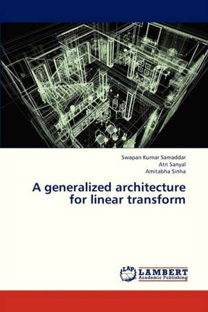 A generalized architecture for linear transform de Samaddar Swapan Kumar