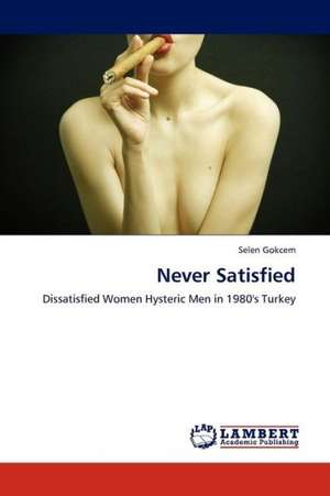 Never Satisfied de Gokcem Selen