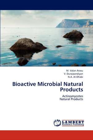 Bioactive Microbial Natural Products de Valan Arasu M.