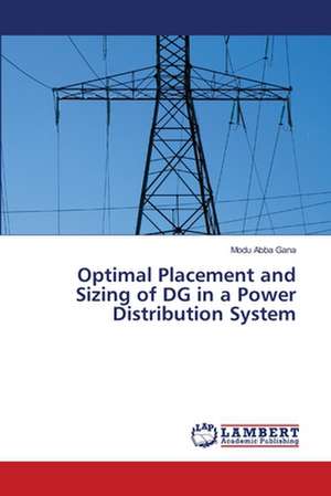 Optimal Placement and Sizing of DG in a Power Distribution System de Abba Gana Modu