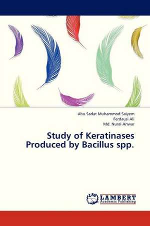 Study of Keratinases Produced by Bacillus spp. de Muhammod Saiyem Abu Sadat