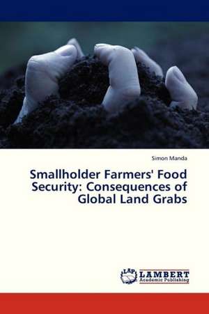 Smallholder Farmers' Food Security: Consequences of Global Land Grabs de Manda Simon