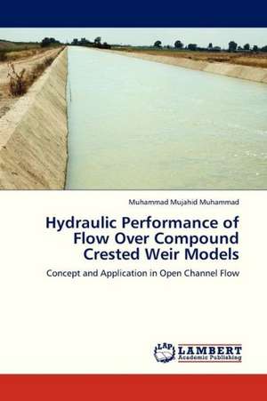 Hydraulic Performance of Flow Over Compound Crested Weir Models de Mujahid Muhammad Muhammad