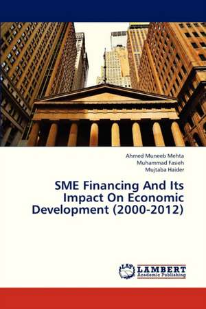 SME Financing And Its Impact On Economic Development (2000-2012) de Muneeb Mehta Ahmed