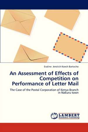 An Assessment of Effects of Competition on Performance of Letter Mail de Jerotich Koech Bartocho Evaline