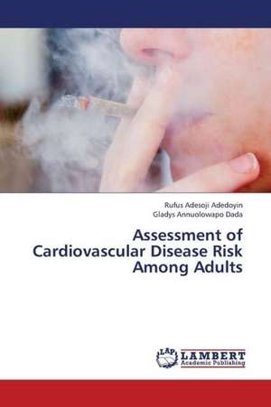 Assessment of Cardiovascular Disease Risk Among Adults de Adedoyin Rufus Adesoji