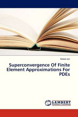 Superconvergence Of Finite Element Approximations For PDEs de Jari Rabee