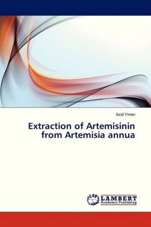 Extraction of Artemisinin from Artemisia annua de Yimer Seid