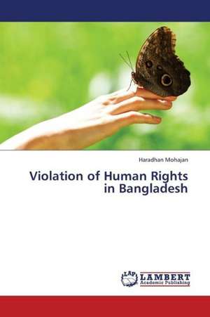 Violation of Human Rights in Bangladesh de Mohajan Haradhan