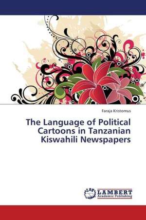 The Language of Political Cartoons in Tanzanian Kiswahili Newspapers de Kristomus Faraja