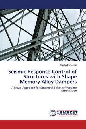 Seismic Response Control of Structures with Shape Memory Alloy Dampers de Parulekar Yogita