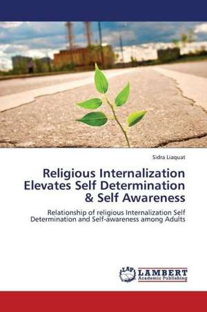 Religious Internalization Elevates Self Determination & Self Awareness de Liaquat Sidra