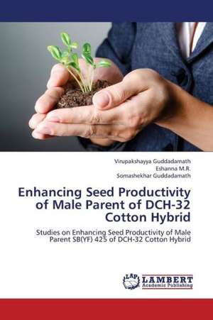 Enhancing Seed Productivity of Male Parent of DCH-32 Cotton Hybrid de Guddadamath Virupakshayya