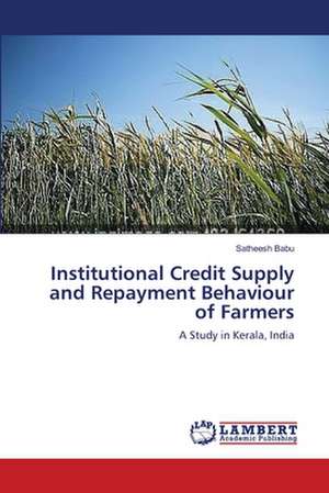 Institutional Credit Supply and Repayment Behaviour of Farmers de Babu Satheesh