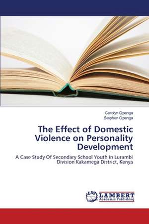 The Effect of Domestic Violence on Personality Development de Opanga Carolyn