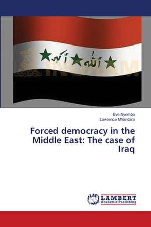 Forced democracy in the Middle East: The case of Iraq de Nyemba Eve