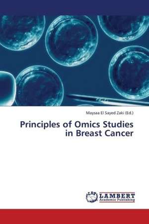 Principles of Omics Studies in Breast Cancer de El Sayed Zaki Maysaa